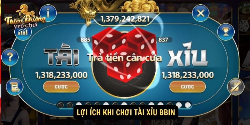 Tài Xỉu Bbin - Game Casino Đình Đám, Thưởng Hấp Dẫn 7 Lợi ích khi chơi tài xỉu Bbin